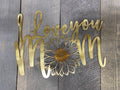 I Love You Mom Sunflower Metal Wall Art – Rustic Home & Garden Decor - RMMDecor